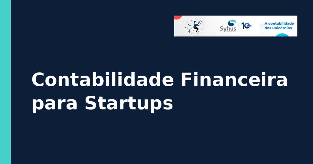 Como Estruturar a Contabilidade Financeira de Startups de Tecnologia para Otimizar Performance e Compliance Operacional 3 featured